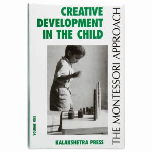 Livre Creative Development In The Child : Volume 1 Kalakshetra - Nienhuis Montessori