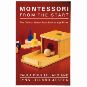 Montessori From The Start: The Child At Home From Birth To Age Three - Nienhuis Montessori