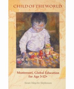 Book Child Of The World - Montessori, Global Education for Age 3-12+ - Susan Mayclin Stephenson