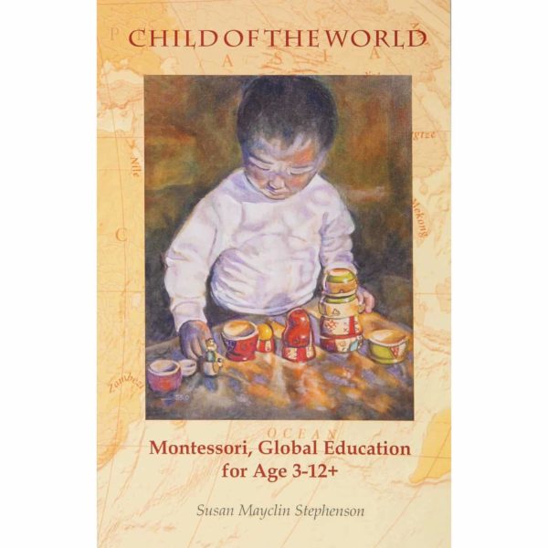 Book Child Of The World - Montessori, Global Education for Age 3-12+ - Susan Mayclin Stephenson