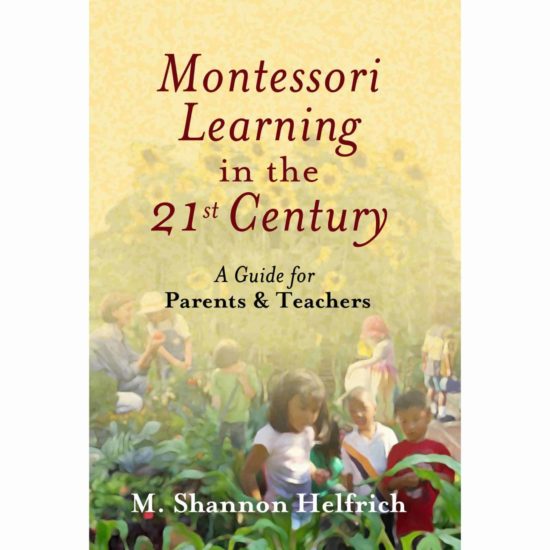 Book Montessori learning in the 21st century a guide for parents & teachers by M. Shannon Helfrich