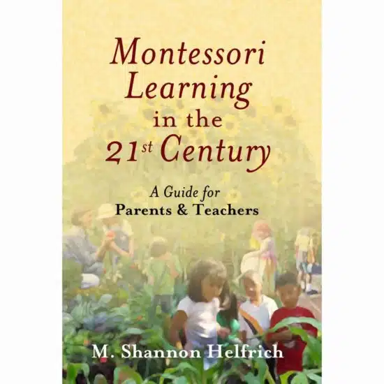 Livre Montessori learning in the 21st century a guide for parents & teachers par M. Shannon Helfrich