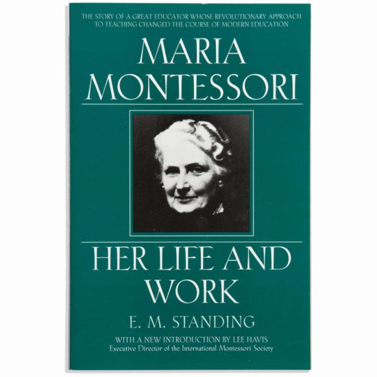 Maria Montessori: Her Life And Work - Nienhuis Montessori