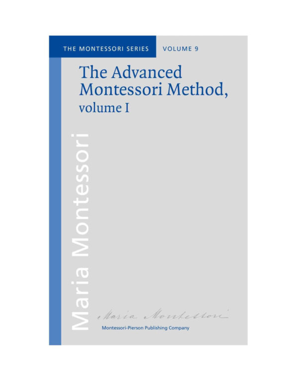 Book: The advanced Montessori method volume 1 - Maria Montessori / Montessori-Pierson Publishing Company