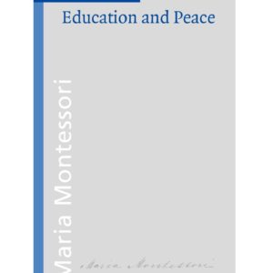 Book_Education and peace_Maria Montessori_Montessori Pierson Publishing Company_Volume 10