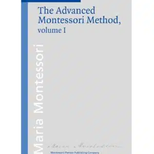 Book_The advanced Montessori method Volume 1_Maria Montessori_Montessori Pierson Publishing Company_Volume 9