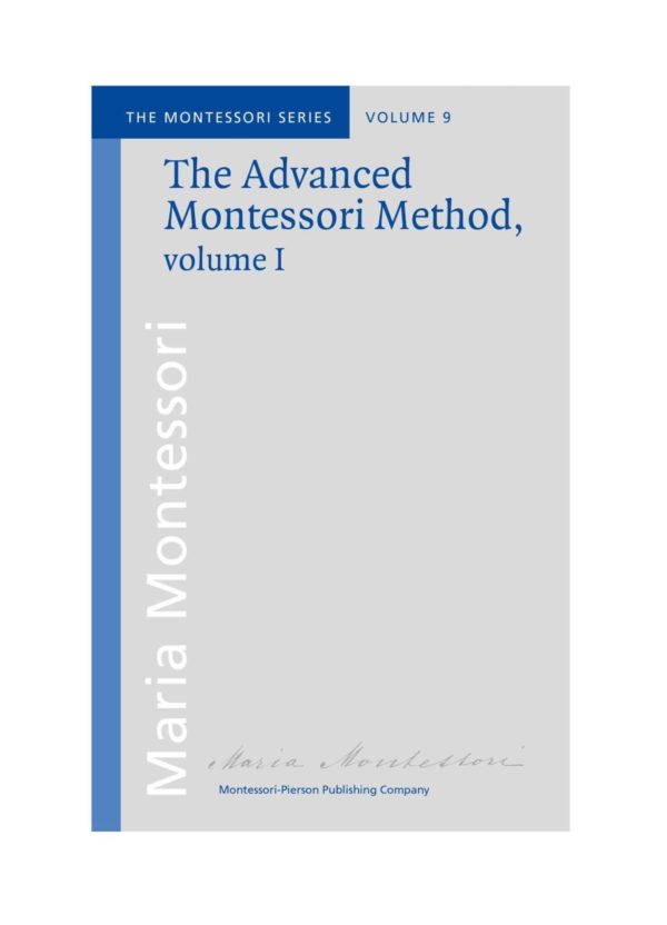 Book: The advanced Montessori method volume 1 - Maria Montessori / Montessori-Pierson Publishing Company