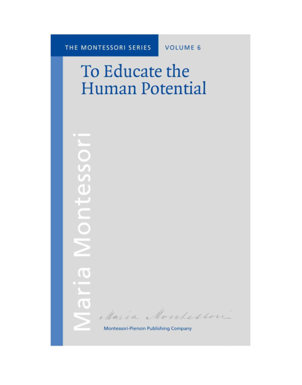 Book_To educate the human potential_Maria Montessori_Montessori Pierson Publishing Company_Volume 6