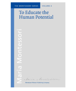 Book_To educate the human potential_Maria Montessori_Montessori Pierson Publishing Company_Volume 6