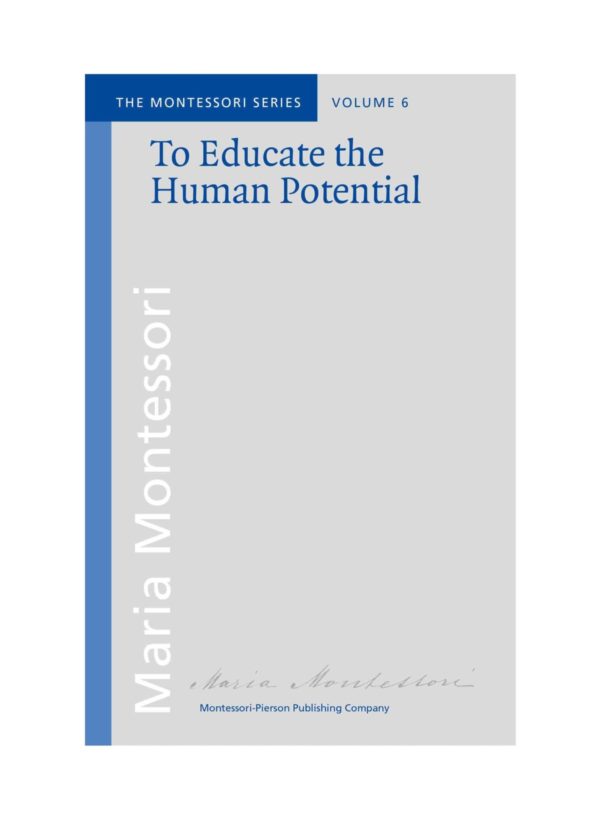 Book_To educate the human potential_Maria Montessori_Montessori Pierson Publishing Company_Volume 6