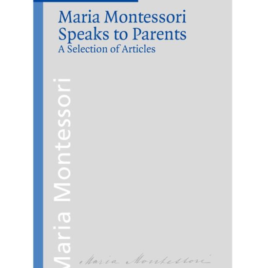 Book_ Maria Montessori speaks to parents_Maria Montessori_Montessori Pierson Publishing Company_Volume 21