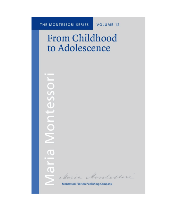 Book From childhood to adolescence - Maria Montessori / Montessori-Pierson Publishing Company