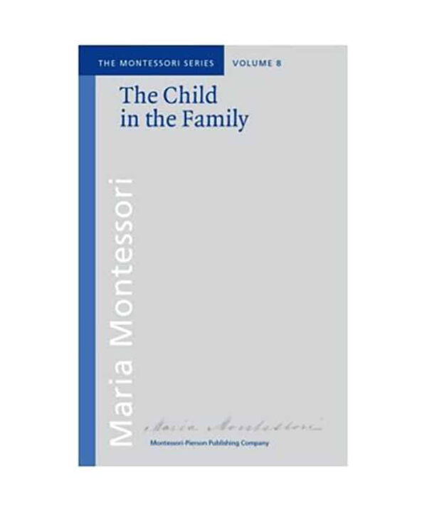 book the child in the family Maria Montessori Montessori Pierson Publishing Company