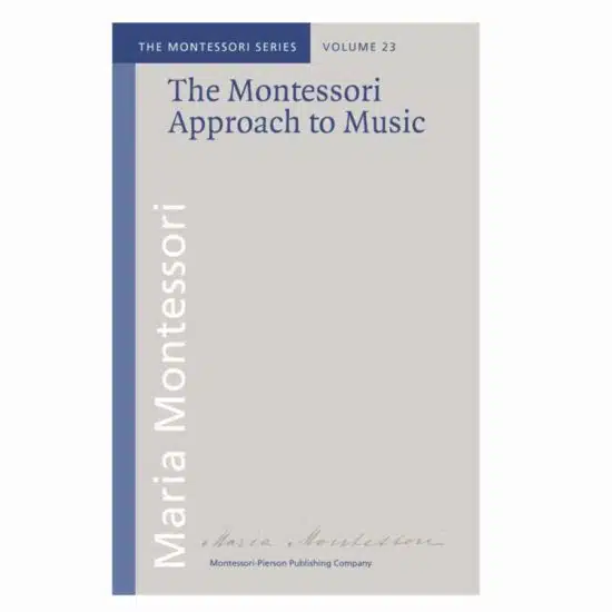 Book The Montessori Approach to Music - Maria Montessori / Montessori-Pierson Publishing Company