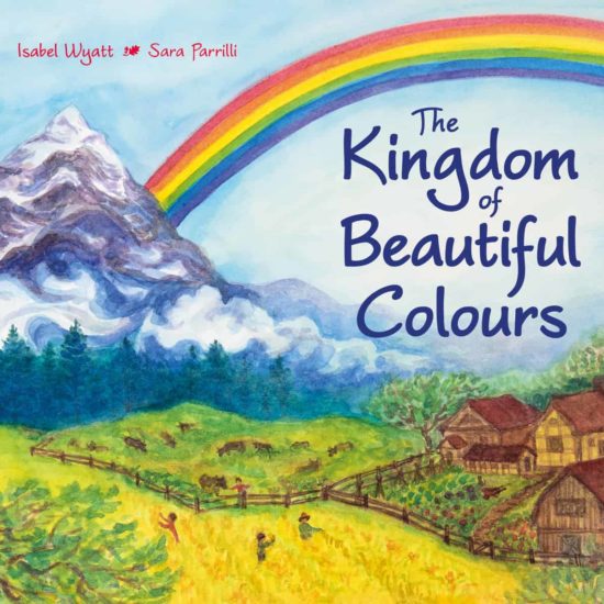 The Kingdom of Beautiful Colours: A Picture Book for Children by Isabel Wyatt