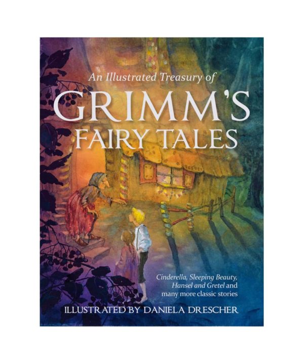 An illustrated treasury of Grimm's fairy tales book Jacob and Wilhelm Grimm