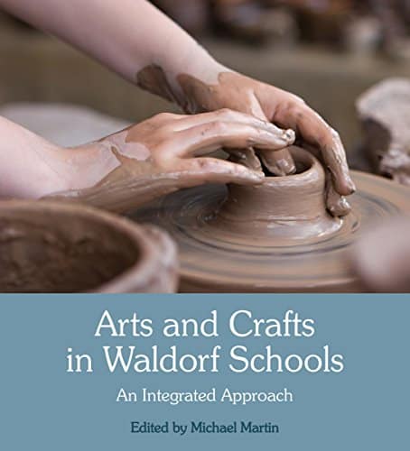 Arts and Crafts in Waldorf Schools - Michael Martin