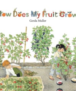 How Does My Fruit Grow? by Gerda Muller