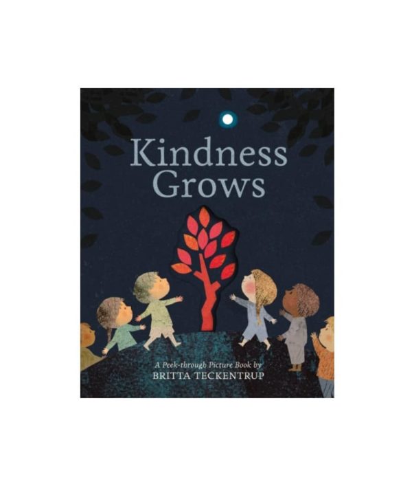 Kindness grows children's story book Britta Teckentrup