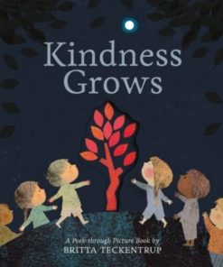 Kindness grows children's story book - Britta Teckentrup