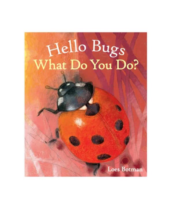 Hello Bugs, What Do You Do? Book Loes Botman