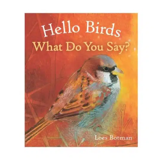 Hello birds, what do you say book - Loes Botman
