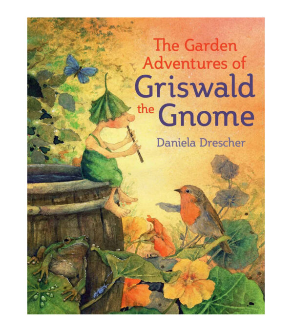 The garden adventures of Griswald the gnome - Daniela Drescher