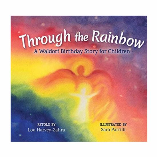 Through the rainbow a Waldorf birthday story for children book Lou Harvey-Zahra