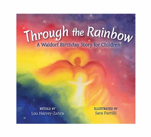 Through the rainbow a Waldorf birthday story for children book Lou Harvey-Zahra