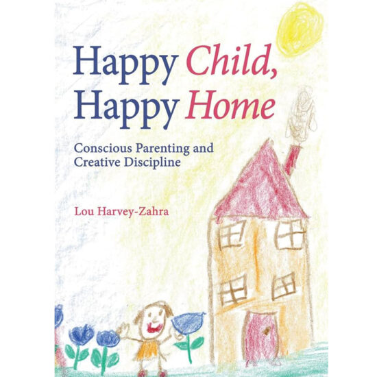 Happy child, happy home- conscious parenting book Lou Harvey-Zahra