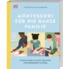 Montessori für die ganze Familie (Montessori for the whole family) holistic book for parents (in German) by Tim Seldin