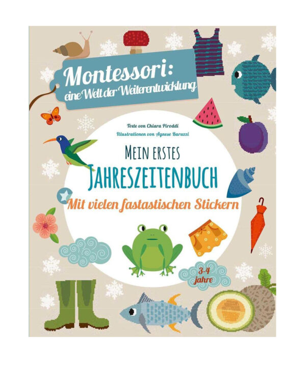 activity and sticker book Mein erstes Jahreszeitenbuch: Montessori eine Welt der Weiterentwicklung (in German) by Chiara Piroddi